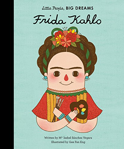 Frida Kahlo - Little People Big Dreams